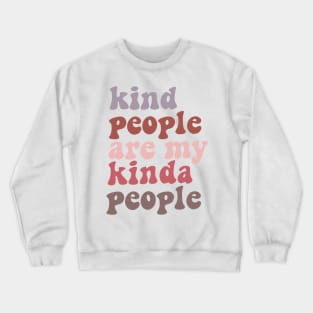 Kind people are my kinda people Crewneck Sweatshirt